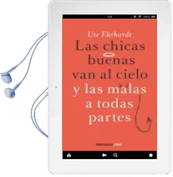 Descargar AudioLibro Las Chicas Buenas van al Cielo y las Malas a Todas Partes de Ute Ehrhardt año 2012
