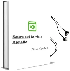 Descargar AudioLibro Sauve-Toi, la vie t Appelle  de Boris Cyrulnik año 2012