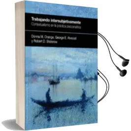 Descargar AudioLibro Trabajando Intersubjetivamente: Contextualismo en la Practica psi Coanalista de Donna M. Orange año 2012