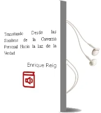 Descargar AudioLibro Transitando desde las Sombras de la Caverna Personal Hacia la luz de la Verdad de Enrique Reig año 2012