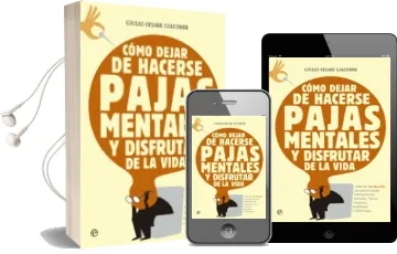 Descargar AudioLibro Como Dejar de Hacerse Pajas Mentales y Disfrutar de la Vida de Giulio Cesare Giacobbe año 2012