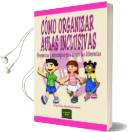 Descargar AudioLibro Como Organizar Aulas Inclusivas de Cynthia Holzschuher año 2012