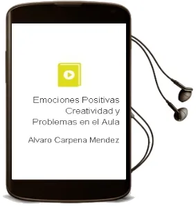Descargar AudioLibro Emociones Positivas, Creatividad y Problemas en el Aula de Alvaro Carpena Mendez año 2012