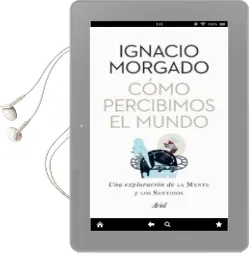 Descargar AudioLibro Como Percibimos el Mundo: Una Exploracion de la Mente y los Senti dos de Ignacio Morgado año 2012