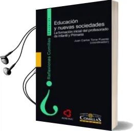 Descargar AudioLibro Educacion y Nuevas Sociedades: La Formacion Inicial del Profesora do de Infantil y Primaria de Juan Carlos Torre Puente año 2012