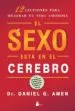 AudioLibro El Sexo Esta en el Cerebro: 12 Lecciones para Mejorar tu Vida amo Rosa de Dr.Daniel G. Amen
