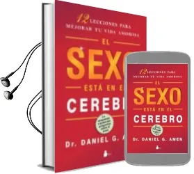 Descargar AudioLibro El Sexo Esta en el Cerebro: 12 Lecciones para Mejorar tu Vida amo Rosa de Dr.Daniel G. Amen año 2012
