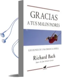 Descargar AudioLibro Gracias a tus Malos Padres: Lecciones de una Infancia Dificil de Richard Bach año 2012