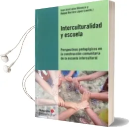 Descargar AudioLibro Interculturalidad y Escuela: Perspectivas Pedagogicas en la Const Ruccion Comunitaria de la Escuela Intercultural de Juan Jose Leiva Olivencia año 2012