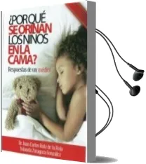Descargar AudioLibro ¿Por que se Orinan los Niños en la Cama? de Juan Carlos Ruiz De La Roja año 2012