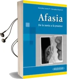 Descargar AudioLibro Afasia: De la Teoria a la Practica de Paola Gonzalez Lazaro año 2012