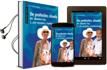 Descargar AudioLibro De Profesion, Abuelo. ser Abuelos hoy (Con Vocacion y Fundamento) de Juan Antonio Bernad Mainar año 2012