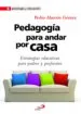 AudioLibro Pedagogia para Andar por Casa: Estrategias Educativas para Padres y Profesionales de Pedro Alarcon Gomez