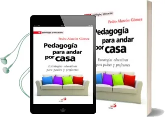 Descargar AudioLibro Pedagogia para Andar por Casa: Estrategias Educativas para Padres y Profesionales de Pedro Alarcon Gomez año 2012