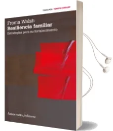 Descargar AudioLibro Resiliencia Familiar (2ª Ed.) de Froma Walsh año 2012