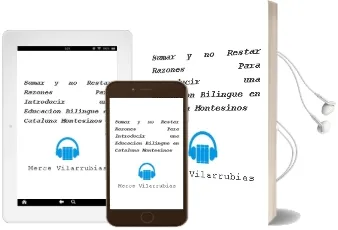 Descargar AudioLibro Sumar y no Restar: Razones para Introducir una Educacion Bilingüe en Cataluña (Montesinos) de Merce Vilarrubias año 2012