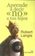 AudioLibro Aprende a Decir no a tus Hijos de Robert Langis