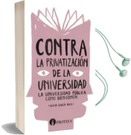 Descargar AudioLibro Contra la Privatización de la Universidad de Alicia Garcia Ruiz año 2012