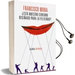 Descargar AudioLibro ¿Esta Nuestro Cerebro Diseñado para la Felicidad? de Francisco Mora año 2012