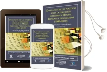 Descargar AudioLibro Evaluacion de las Politicas Hacia la Educacion Superior en Mexico de Javier Rafael Garcia Garcia año 2012