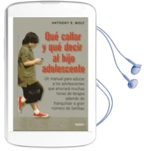 Descargar AudioLibro Que Callar y que Decir al Hijo Adolescente. de Anthony E. Wolf año 2012