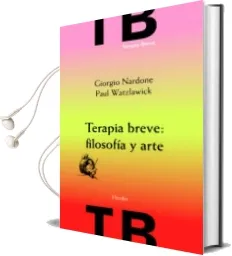 Descargar AudioLibro Terapia Breve: Filosofia y Arte (3ª ed) de Giorgio Nardone año 2012