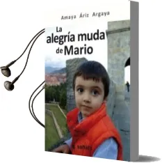 Descargar AudioLibro La Alegria Muda de Mario de Amaya Ariz Argaya año 2012