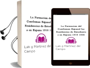Descargar AudioLibro La Formacion del Gentleman Español: Las Residencias de Estudiante s en España (1910-1936) de Luis G. Martinez Del Campo año 2012