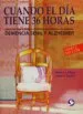 AudioLibro Cuando el dia Tiene 36 Horas: Una Guia para Cuidar a Enfermos con Perdida de Memoria, Demencia Senil y Alzheimer (4ª ed) de Nancy Mace