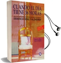 Descargar AudioLibro Cuando el dia Tiene 36 Horas: Una Guia para Cuidar a Enfermos con Perdida de Memoria, Demencia Senil y Alzheimer (4ª ed) de Nancy Mace año 2012