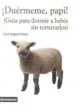 AudioLibro ¡Duermeme, Papi!: Guia para Dormir a Bebes sin Torturarlos de Jose Miguel Ridao