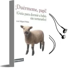 Descargar AudioLibro ¡Duermeme, Papi!: Guia para Dormir a Bebes sin Torturarlos de Jose Miguel Ridao año 2012