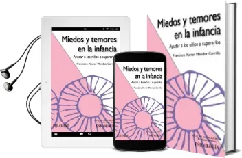 Descargar AudioLibro Miedos y Temores en la Infancia: Ayudar a los Niños a Superarlos de Francisco Xavier Mendez Carrillo año 2012