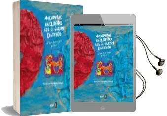 Descargar AudioLibro Aventuras en el Reino del Corazon Contento de Maria Jose Fernandez Deleyto año 2012