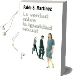 Descargar AudioLibro La Verdad Sobre la Igualdad Sexual de Pablo S. Martinez año 2012