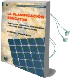 Descargar AudioLibro La Planificacion Educativa: Conceptos, Metodos, Estrategias y tec Nicas para Educadores (7 ed) de Ezequiel Ander Egg año 2013