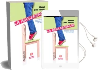 Descargar AudioLibro Manual para Superar la Adolescencia: Tratado Sobre Educacion e in Teligencia Emocional de Toni Garcia Arias año 2013