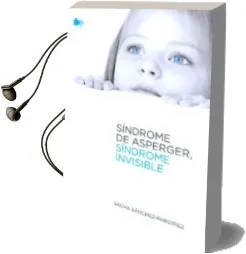 Descargar AudioLibro Sindrome de Asperger, Sindrome Invisible. de Sacha Sanchez Pardiñez año 2013