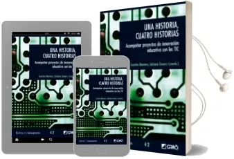 Descargar AudioLibro Una Historia, Cuatro Historias: Acompañar Proyectos de Innovacion Edcuativa con las tic de Lourdes Montero año 2013