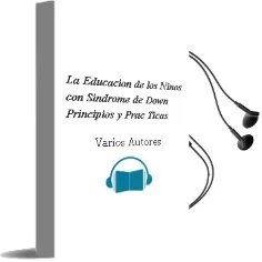 Descargar AudioLibro La Educacion de los Niños con Sindrome de Down: Principios y Prac Ticas de Varios Autores año 2013