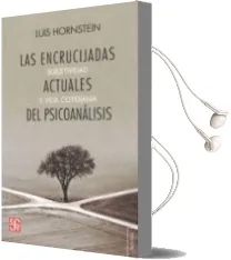 Descargar AudioLibro Las Encrucijadas Actuales del Psicoanalisis: Subjetividad y Vida Cotidiana de Luis Hornstein año 2013