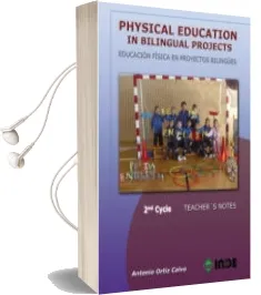 Descargar AudioLibro Physical Education in Bilingual Projects. 2nd Cycle/Educación fís ica en Proyectos Bilingues. Segundo Ciclo de Antonio Ortiz Calvo año 2013