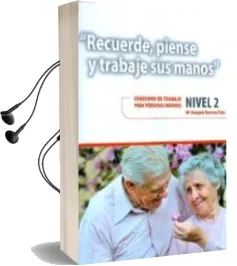 Descargar AudioLibro Recuerde, Piense y Trabaje sus Manos. Nivel 2. Cuaderno de Trabaj o para Personas Mayores. de Mª Amparo Herrero Polo año 2013