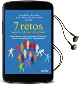 Descargar AudioLibro 7 Retos para la Educacion Social: Reinventarse Como Profesional d e lo Social, Nuevos Desafios para la Empleabilidad de Anna Fores año 2013