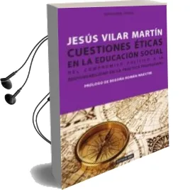 Descargar AudioLibro Cuestiones Eticas en la Educacion Social de Jesus Vilar Martin año 2013
