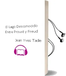 Descargar AudioLibro El Lago Desconocido Entre Proust y Freud de Jean Yves Tadie año 2013