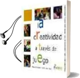 Descargar AudioLibro La Creatividad a Traves del Juego de Manuel Hernandez Belver año 2013