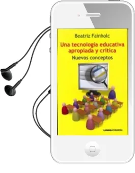 Descargar AudioLibro Una Tecnologia Educativa Apropiada y Critica de Beatriz Fainholc año 2013