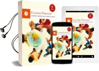 Descargar AudioLibro Cambiar la Educacion para Cambiar el Mundo de Claudio Naranjo año 2013
