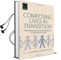 Descargar AudioLibro Composing Lives in Transition: A Narrative Inquiry Into the Experiences of Early School Leavers de D. Jean Clandinin año 2013